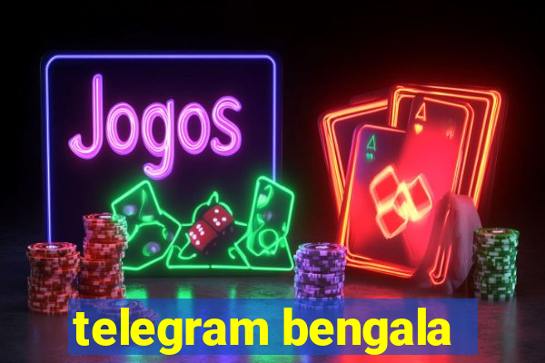 telegram bengala